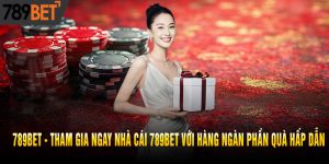 Tham Gia Ngay Nhà Cái 789BET Với Hàng Ngàn Phần Quà Hấp Dẫn