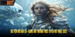 BG Tiên Nữ Bắn Cá - Game Đổi Thưởng Trực Tuyến HOT Nhất 2025